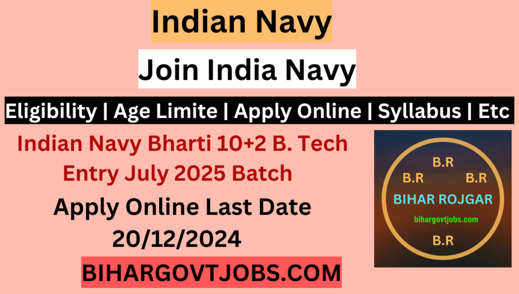 Indian Navy 10+2 B. Tech Entry July 2025 New Recruitment 2024