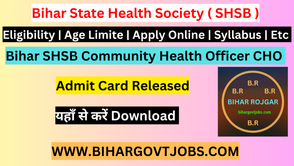 Bihar SHSB CHO Admit Card 2024 for 4500 Post